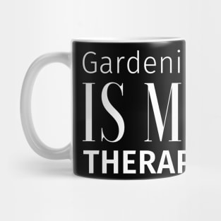 Gardening is my therapy Mug